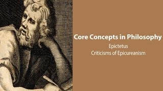 Epictetus Discourses  Criticisms of Epicureanism  Philosophy Core Concepts [upl. by Liebowitz]