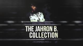 I Dont  The Jahron B Collection PARTYNEXTDOOR [upl. by Lebatsirhc]