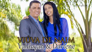 Valdoçan e Darlene Viúva de Naim clipe Oficial [upl. by Er]