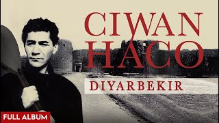 Ciwan Haco  Dîyarbekir Remastered Official Audio  Full Album [upl. by Trammel]