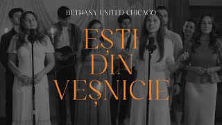 BETHANY UNITED CHICAGO  Esti din Vesnicie [upl. by Amerigo]