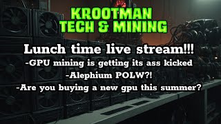 Lunchtime live stream GPU mining is GETTING ITS TEETH KICKED IN whats next [upl. by Caitrin]