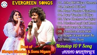 🎧Best of Shreya GhoshalampSonu Nigam Nonstop Hindi songs।Evargeen Songs। Vairal songs।audiomultiplex [upl. by Bertolde401]