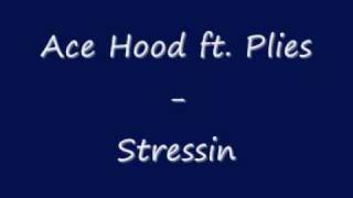 Ace Hood ft Plies  Stressin [upl. by Hyozo]