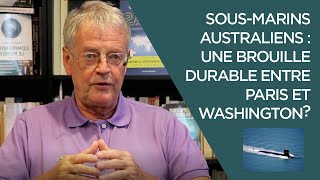 Sousmarins australiens  une brouille durable entre Paris et Washington [upl. by Einatirb776]