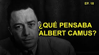 ¿Qué pensaba Ep 18  Albert Camus [upl. by Hilel]