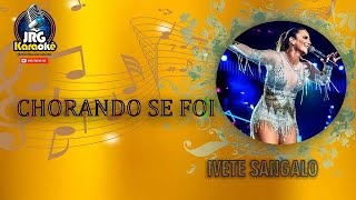 IVETE SANGALO CHORANDO SE FOI VERSÃO KARAOKE 4 [upl. by Grane]