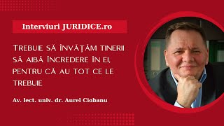 Aurel Ciobanu Trebuie să învățăm tinerii să aibă încredere în ei pentru că au tot ce le trebuie [upl. by Erinn]