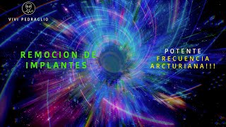 REMOCION DE IMPLANTES 🔴 Frecuencia Arcturiana 👽 Vivi Pedraglio [upl. by Warila]