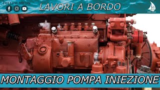 Montaggio pompa iniezione  LAVORI A BORDO [upl. by Alenson406]