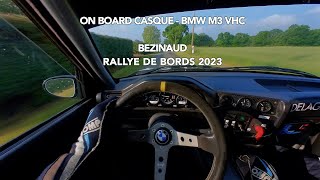 onboard casque BMW M3 VHC Bezinaud Rallye de Bords 2023 pov rally bmwm3 [upl. by Neirol411]