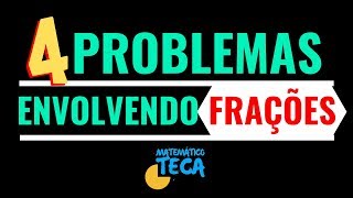 Problemas envolvendo Frações PARA INICIANTES [upl. by Codd]