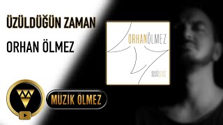 Orhan Ölmez  Üzüldüğün Zaman Official Audio [upl. by Odlaniger]