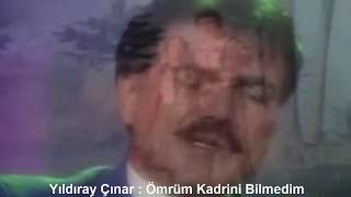 YILDIRAY ÇINAR  ÖMRÜM KADRİNİ BİLMEDİM [upl. by Haliehs843]