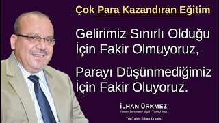 Gelirimiz Sınırlı Olduğu İçin Fakir Olmuyoruz Parayı Düşünmediğimiz İçin Fakir Oluyoruz [upl. by Raynold]