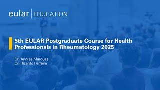 5th EULAR Postgraduate Course for Health Professionals in Rheumatology 2025 [upl. by Jari]