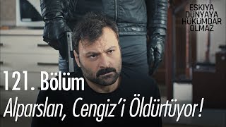 Alparslan Cengizi öldürtüyor  Eşkıya Dünyaya Hükümdar Olmaz 121 Bölüm [upl. by Naloj]