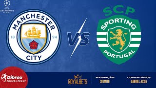 MANCHESTER CITY X SPORTING AO VIVO  CHAMPIONS LEAGUE  OITAVAS DE FINAL  NARRAÇÃO [upl. by Lledniuq]