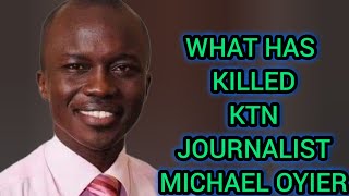 WOOOI💔😭KTN JOURNALIST MICHAEL OYIER DIES AT NAIROBI HOSPITAL WHAT AS KLLED HIM [upl. by Ardnalac809]