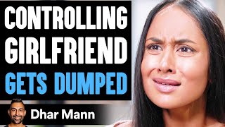 Controlling Girlfriend GETS DUMPED What Happens Is Shocking  Dhar Mann [upl. by Wolsniw584]