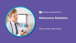 Melanoma Statistics  Did You Know [upl. by Eatnuhs]