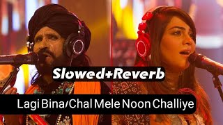 Lagi BinaChal Mele Noon Challiye  Saieen Zahoor  Sanam Marvi  Slow list  Slow and reverb [upl. by Walrath]