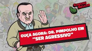 Doutor Pimpolho em quotSer Agressivoquot [upl. by Cristy]