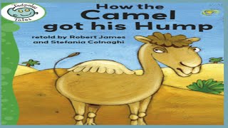 How the Camel got his Hump Read Aloud Book [upl. by Maxi753]