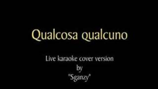 Qualcosa qualcuno  live karaoke cover version by Sganzy [upl. by Assiralc322]