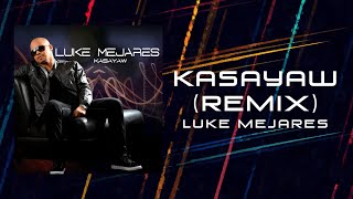 Luke Mejares  Kasayaw Remix Official Audio [upl. by Sonnnie]