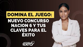 Domina el Juego Nuevo Concurso NACION 6 y tus Claves para el Éxito [upl. by Harat]