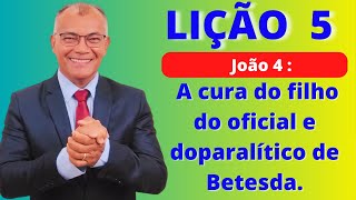 Lição 5 A cura do filho do oficial e do paralítico de Betesda EBD PECC  IEADAM [upl. by Cha742]