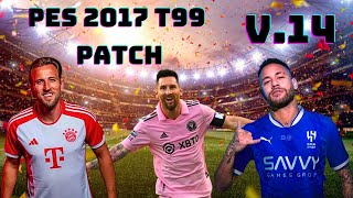 PES 2017  T99 PATCH V14  202324 SEASON [upl. by Aisila]