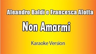 Aleandro Baldi e Francesca Alotta  Non Amarmi Versione Karaoke Academy Italia [upl. by Seiter]