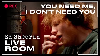 Ed Sheeran  You Need Me I Dont Need You  LIVE [upl. by Ametaf]