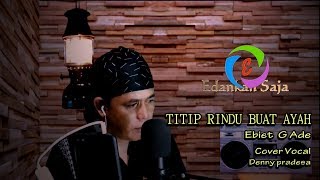 Titip Rindu Buat Ayah  Ebiet G Ade  Cover Denny Pradesa Lirik [upl. by Agustin866]