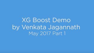 XG Boost Demo by Venkata Jagannath  May 2017 Part 1 [upl. by Eneleoj]