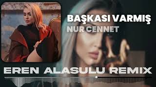 Nur Cennet  Başkası Varmış Remix Eren Alasulu Remix  Turkish Remix [upl. by Ahsaten725]