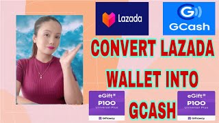 CONVERT LAZADA WALLET INTO GCASH  EGIFT  EASY TUTORIAL [upl. by Danella]