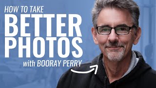 How You Can Take BETTER Photos with BOORAY PERRY [upl. by Jerold]