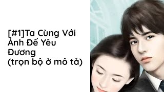 Ta Cùng Với Ảnh Đế Yêu Đương Audio Trọn Bộ  Chương 1  Tiếu Giai Nhân Ngôn Tình Xuyên Không Cổ Đại [upl. by Ecinej122]