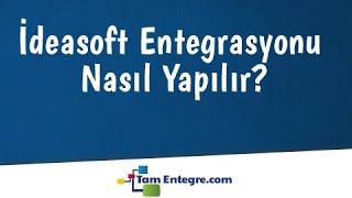 İdeasoft Entegrasyonu Nasıl Yapılır [upl. by Tjaden]