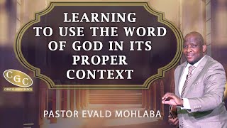 Learning To Use the Word of God in its Proper Context  Pastor Evald Mohlaba  CGC  LFM Media [upl. by Ennairej406]