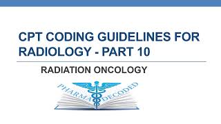 CPT CODING GUIDELINES FOR RADIOLOGY PART 10 RADIATION ONCOLOGY [upl. by Ed]