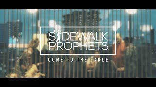 Sidewalk Prophets  Come To The Table Official Lyric Video [upl. by Anoyet]