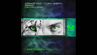 Airbase Feat Floria Amrba  Denial Liam Melly Remix [upl. by Brenna483]