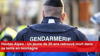 HautesAlpes  Un jeune de 20 ans retrouvé mort dans sa tente en montagne [upl. by Chesnut421]