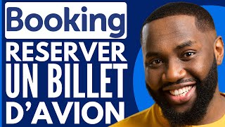 Comment Réserver Un Billet DAvion Sur Booking  2024 [upl. by Samot]