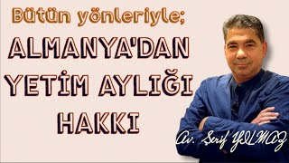 Bütün yönleriyle ALMANYADAN YETİM AYLIĞI HAKKI [upl. by Glenna782]