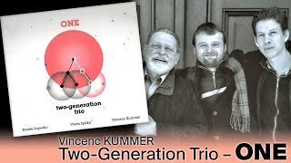 Vincenc Kummer  TwoGeneration Trio – ONE [upl. by Ehrlich772]